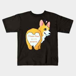 I Love You No Ifs No Butts Corgi Dog Funny Text Design Kids T-Shirt